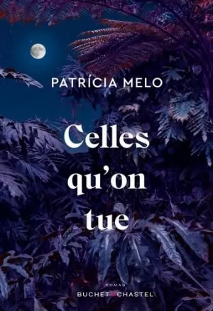 Patricia Melo - Celles qu'on tue